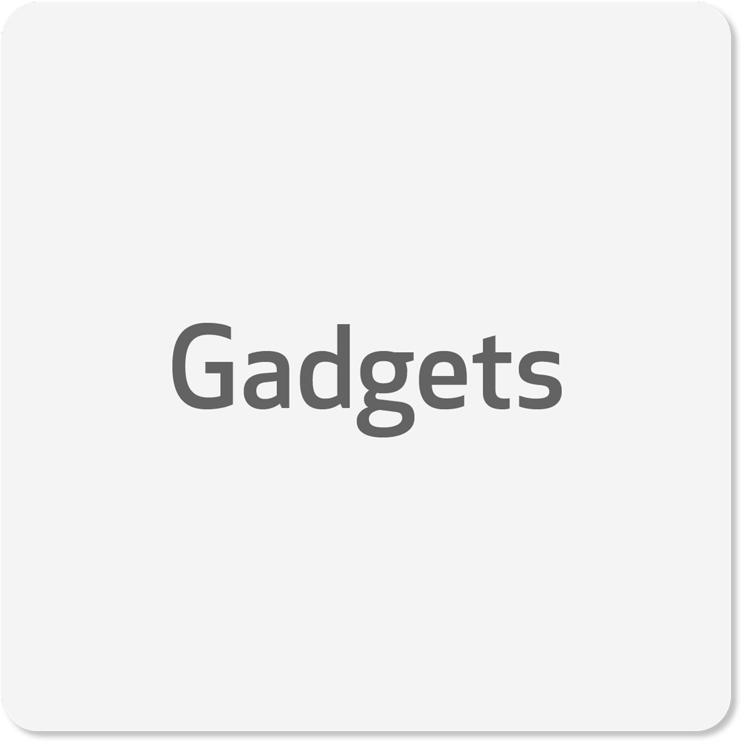 Gadgets